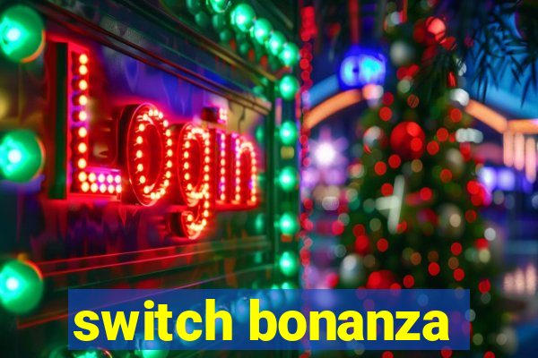 switch bonanza